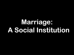 Marriage -social institution
